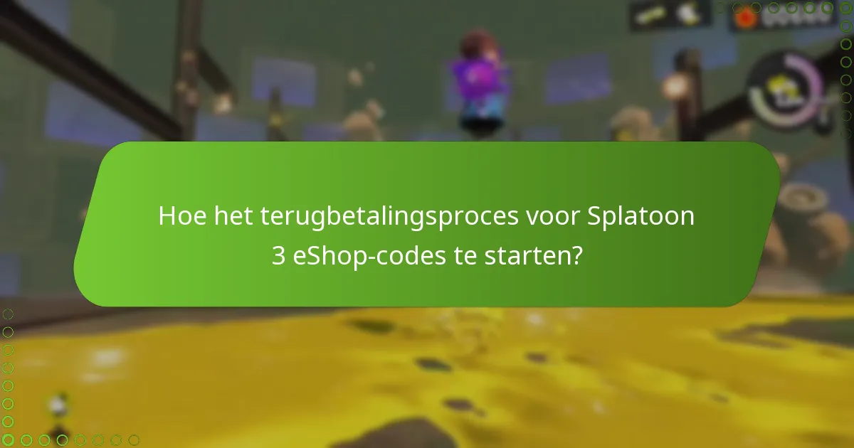 Hoe het terugbetalingsproces voor Splatoon 3 eShop-codes te starten?