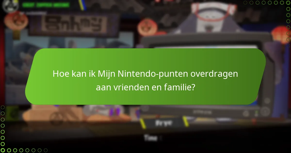 Hoe kan ik Mijn Nintendo-punten overdragen aan vrienden en familie?