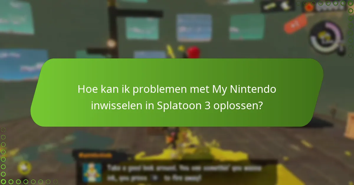Hoe kan ik problemen met My Nintendo inwisselen in Splatoon 3 oplossen?