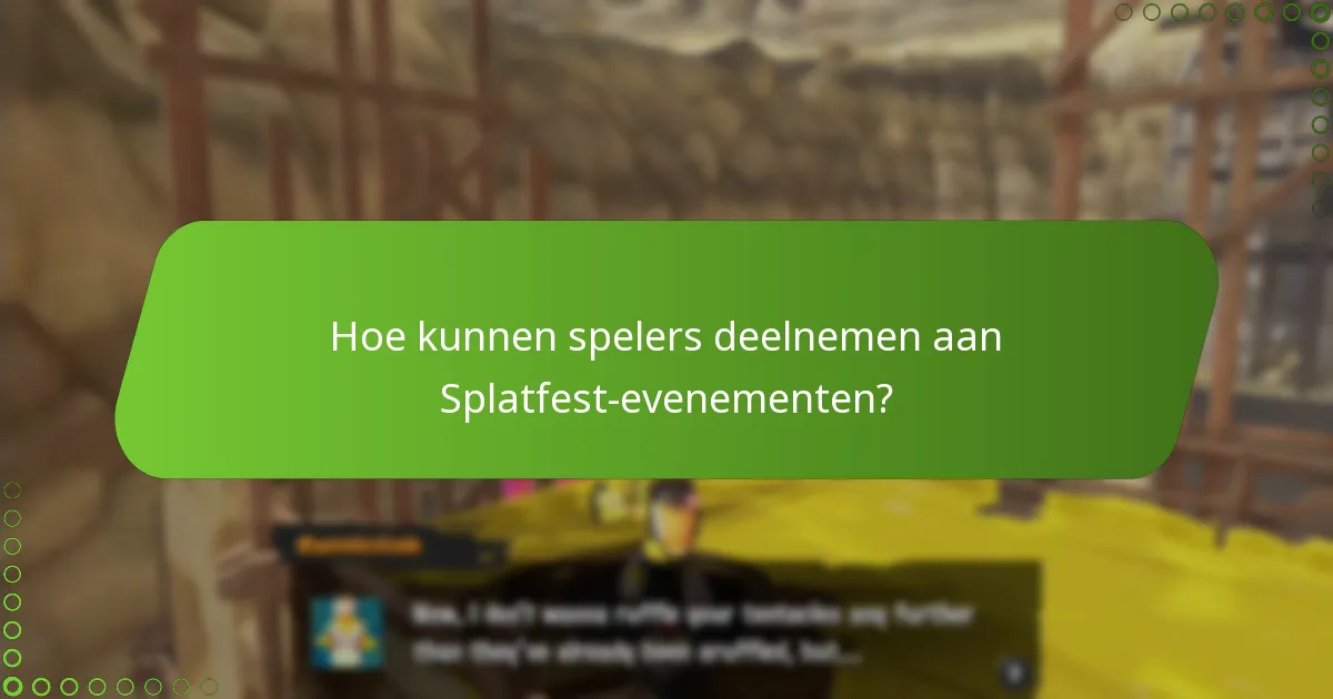 Hoe kunnen spelers deelnemen aan Splatfest-evenementen?