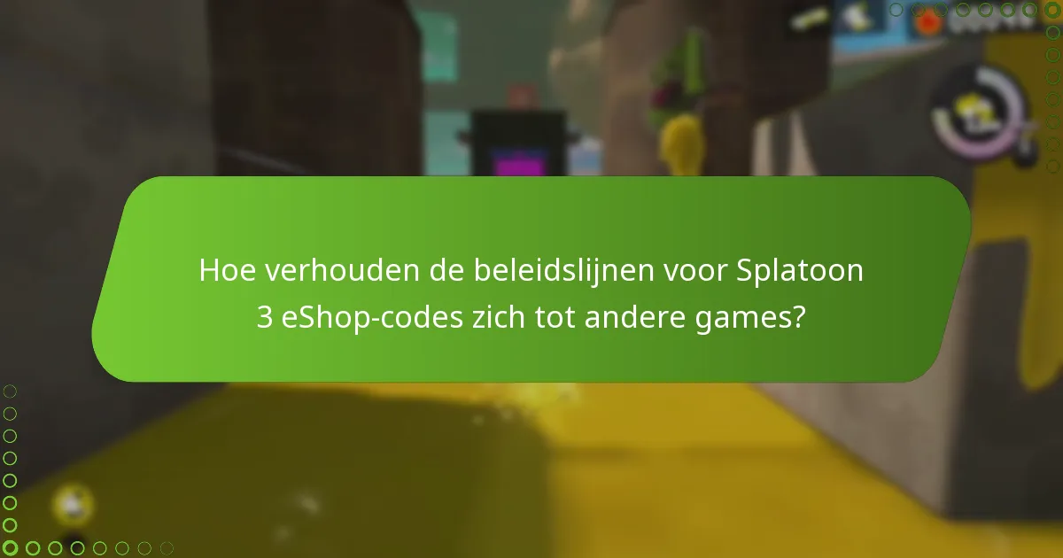 Wat zijn de beleidslijnen rond Splatoon 3 eShop-codes?