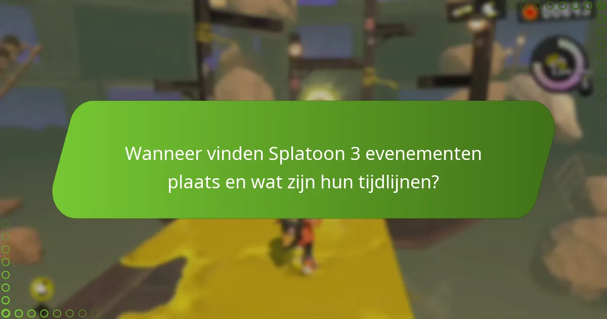 Wanneer vinden Splatoon 3 evenementen plaats en wat zijn hun tijdlijnen?