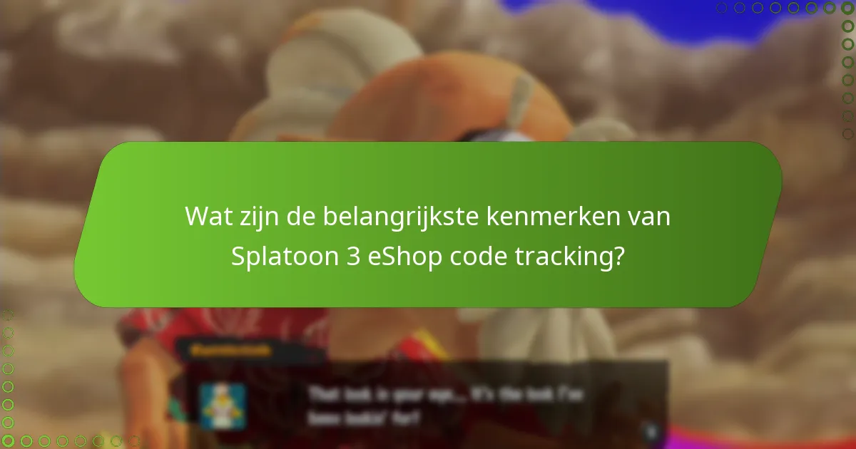 Wat zijn de veelvoorkomende problemen met Splatoon 3 eShop code tracking?