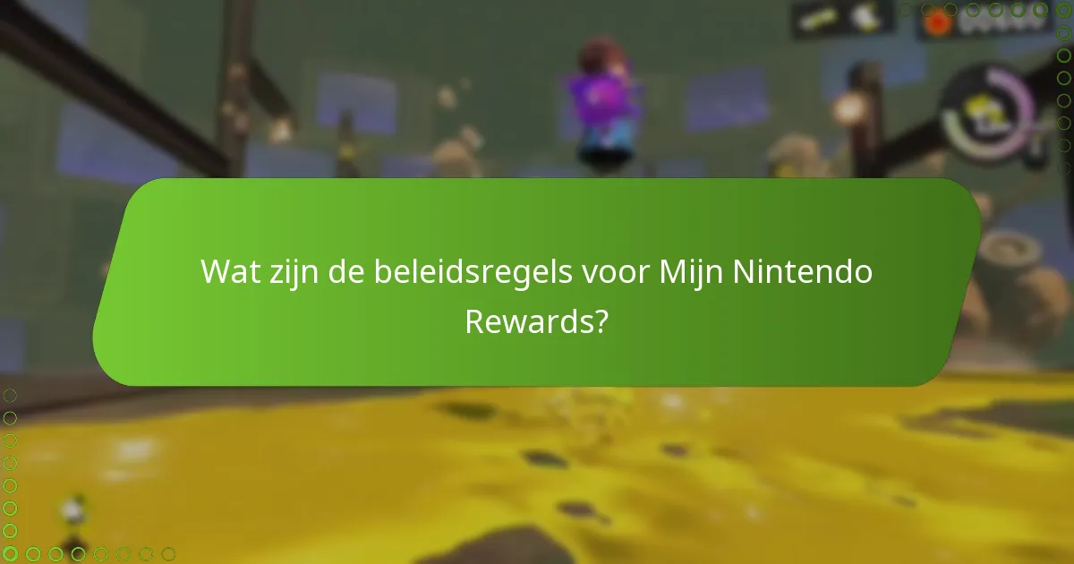 Wat zijn de beleidsregels voor Mijn Nintendo Rewards?