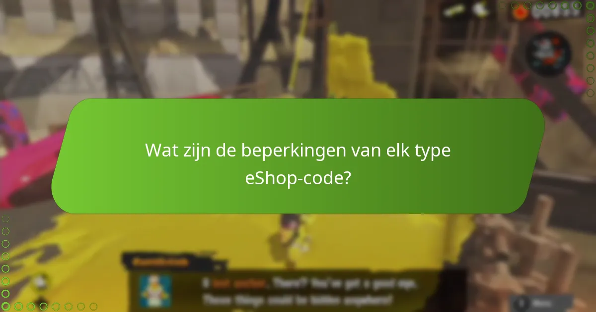 Wat zijn de beperkingen van elk type eShop-code?