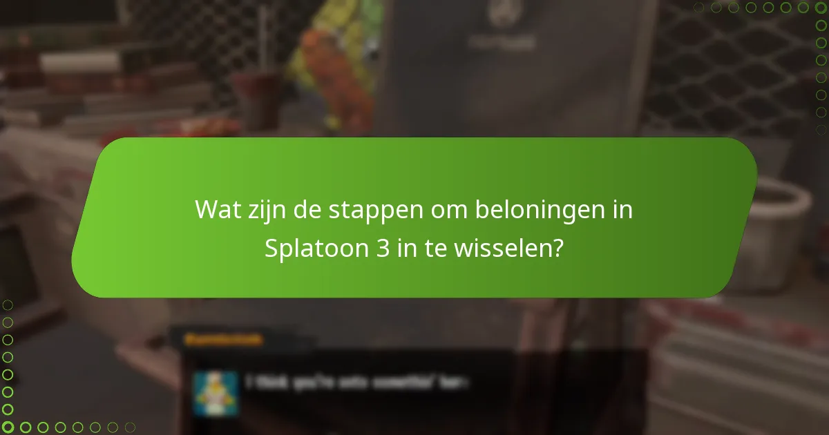 Wat zijn de stappen om beloningen in Splatoon 3 in te wisselen?